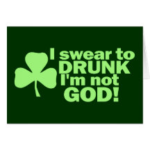 I Swear To DRUNK I'm not GOD! Greeting Cards