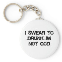 I Swear to Drunk I'm Not God
