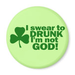 I Swear To Drunk I'm Not God! magnets