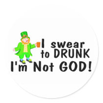 I Swear To Drunk Im Not God Round Stickers