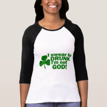 I Swear To Drunk I'm Not God! Tee Shirts