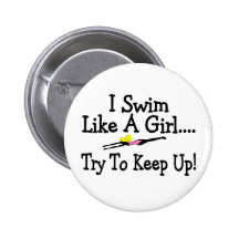 I Swim Like A Girl Try To Keep Up Button