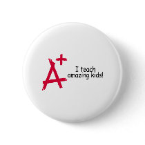 I Teach Amazing Kids (A+) Buttons