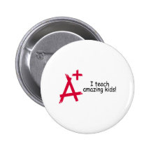I Teach Amazing Kids (A+) Buttons