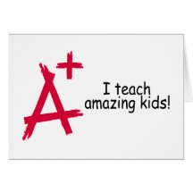 I Teach Amazing Kids (A+) Card