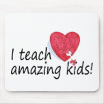 I Teach Amazing Kids Mouse Mats