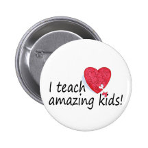 I Teach Amazing Kids Pinback Button