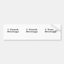 I Teach Biology Bumper Sticker