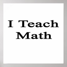 I Teach Math Posters