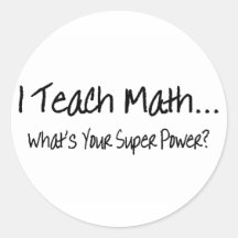 I Teach Math Whats Your Super Power Round Stickers