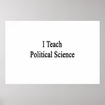 I Teach Political Science Posters