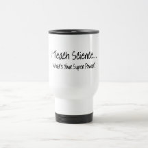 I Teach Science Whats Your Super Power Coffee Mug