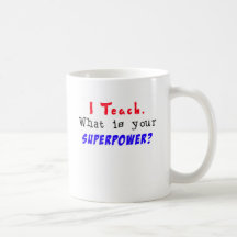 I Teach. What is your SUPERPOWER? Coffee Mugs