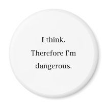 I Think Dangerous Fridge Magnets