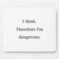 I Think Dangerous Mouse Pad