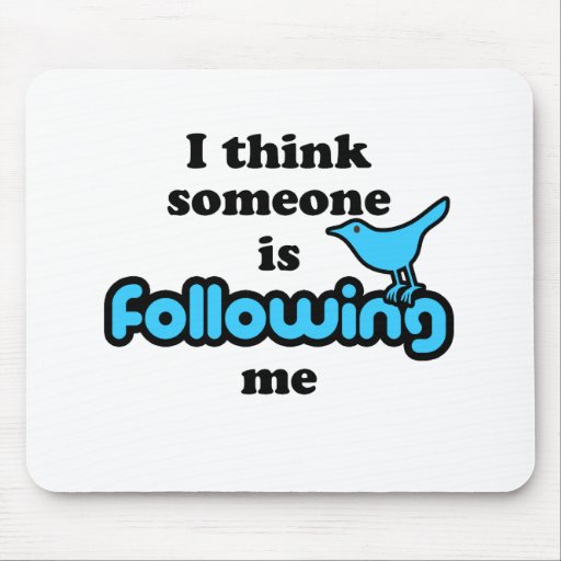 I think someone is following me mousepad