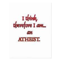 I think, therefore I am an ATHEIST Post Card