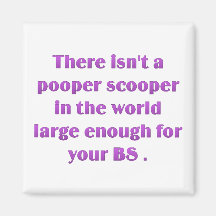 I think we need a bigger pooper scooper magnets