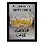 I think we're gonna need a Bigger Birthday Cake! Post Card