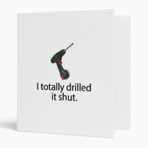 I Totally Drilled It Shut 3 Ring Binders