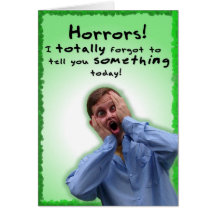 I Totally Forgot to Tell you Something! Card