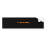I trick for treats bumper stickers