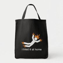 i tried it at home - i do all my own stunts funny tote bags