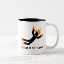 i tried it at home - i do all my own stunts funny mug