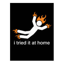 i tried it at home - i do all my own stunts funny postcards
