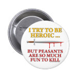 I Try To Be Heroic Pinback Buttons