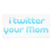 i twitter your mom photo card