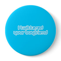 I twittered your boyfriend