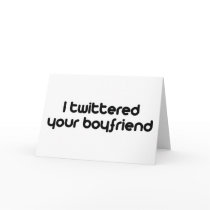 I twittered your boyfriend