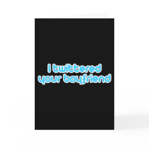 I twittered your boyfriend