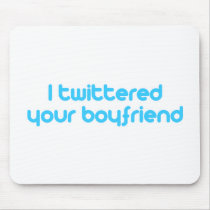 I twittered your boyfriend