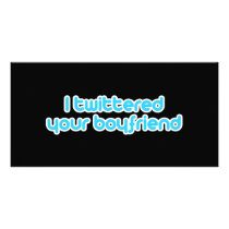 I twittered your boyfriend