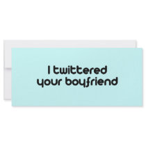 I twittered your boyfriend