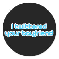 I twittered your boyfriend