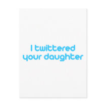 I twittered your daughter
