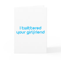 I twittered your girlfriend