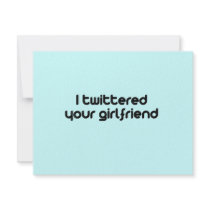 I twittered your girlfriend