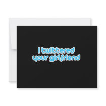 I twittered your girlfriend