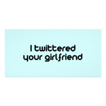 I twittered your girlfriend
