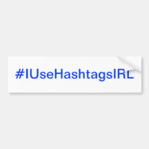 I Use Hashtags In Real Life Twitter Addict Bumper Sticker