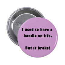 I used to have a handle on life buttons