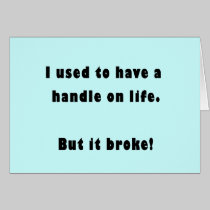 I used to have a handle on life cards