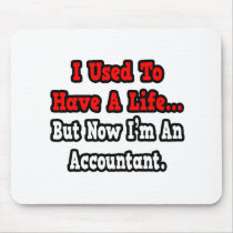 I Used to Have a Life...Accountant