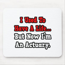 I Used to Have a Life...Actuary Mousepad
