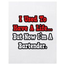 I Used to Have a Life...Bartender