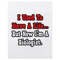 I Used to Have a Life...Biologist